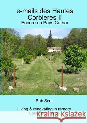 e-mails des Hautes Corbieres II: Encore en Pays Cathar Bob Scott 9780244162702 Lulu.com - książka