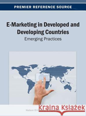 E-Marketing in Developed and Developing Countries: Emerging Practices El-Gohary, Hatem 9781466639546 Business Science Reference - książka