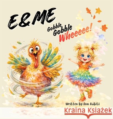 E & Me: Gobble, Gobble, Wheeeee! Ann Aubitz 9781968428204 Kirk House Publishers - książka