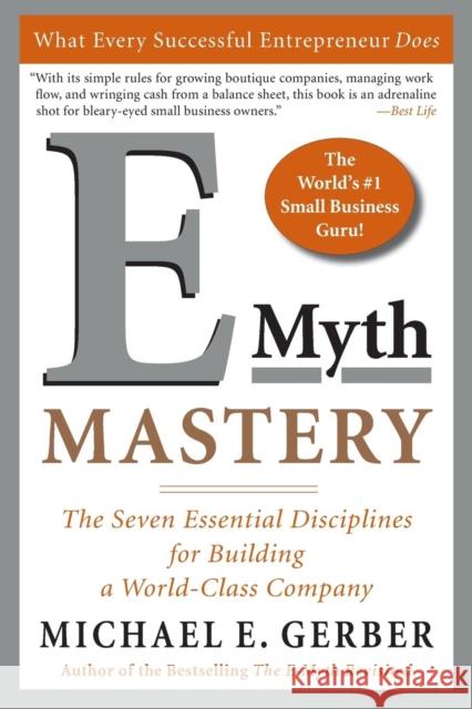 E-Myth Mastery: The Seven Essential Disciplines for Building a World-Class Company Gerber, Michael E. 9780060723231 HarperCollins Publishers Inc - książka
