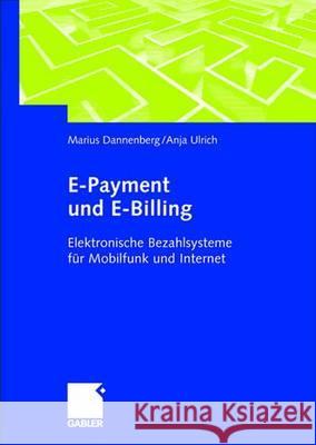 E-Payment Und E-Billing: Elektronische Bezahlsysteme Für Mobilfunk Und Internet Ulrich, Anja 9783409124461 Gabler Verlag - książka