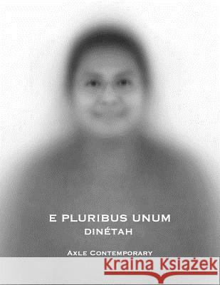E Pluribus Unum: Dinetah Axle Contemporary Manuelito Wheeler Matthew Chase-Daniel 9780996399111 Axle Contemporary Press - książka