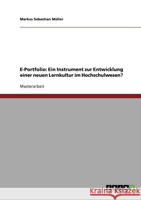 E-Portfolio. Ein Instrument zur Entwicklung einer neuen Lernkultur im Hochschulwesen? Markus Sebastian Muller 9783638874168 Grin Verlag - książka