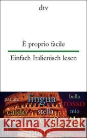 È proprio facile. Einfach Italienisch lesen : Italienisch-Deutsch. Texte für Einsteiger Roncoroni, Lia Rademacher, Anne  9783423094931 DTV - książka