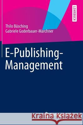 E-Publishing-Management Thilo Busching Gabriele Goderbauer-Marchner 9783658041090 Springer Gabler - książka