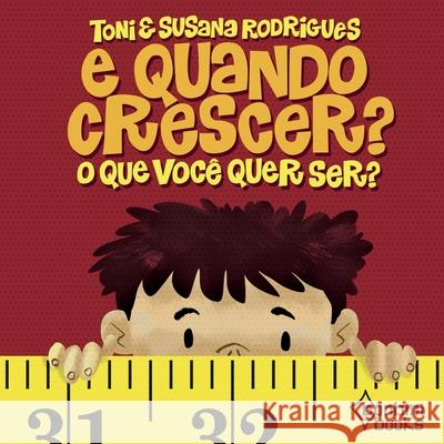 E Quando Crescer? O Que Você Quer Ser? Rodrigues, Toni 9788593655395 Buobooks - książka