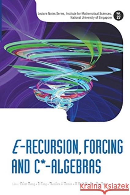 E-Recursion, Forcing and C*-Algebras Chitat Chong Qi Feng Theodore A. Slaman 9789814603256 World Scientific Publishing Company - książka