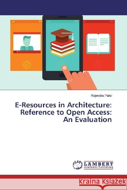 E-Resources in Architecture: Reference to Open Access: An Evaluation Patel, Rajendra 9783330345041 LAP Lambert Academic Publishing - książka