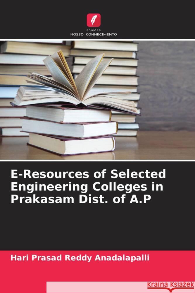 E-Resources of Selected Engineering Colleges in Prakasam Dist. of A.P Reddy Anadalapalli, Hari Prasad 9786204788388 Edições Nosso Conhecimento - książka