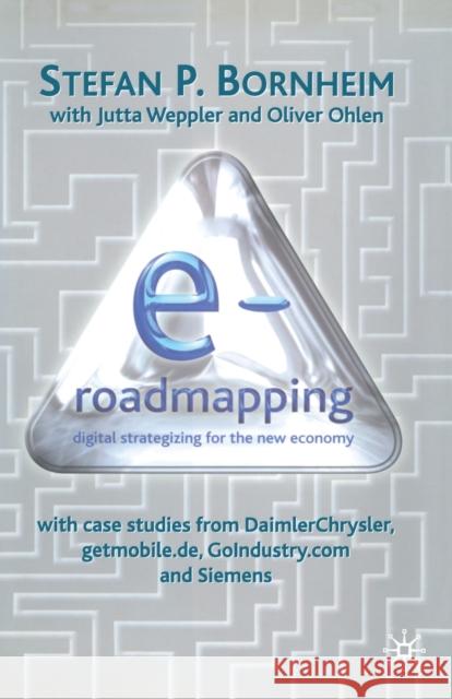 E-Roadmapping: Digital Strategising for the New Economy Bornheim, S. 9781349418589 Palgrave Macmillan - książka