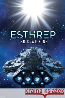 E.S.T.H.R.E.P.: Extra Solar Technological Human Robotic Exploration Probe Wilkins, Eric 9781952874291 Omnibook Co. - książka