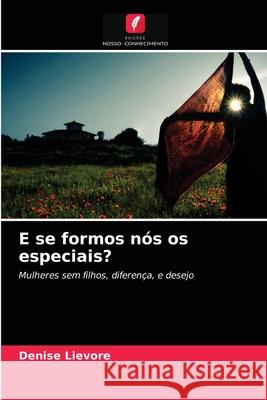 E se formos nós os especiais? Denise Lievore 9786203335408 Edicoes Nosso Conhecimento - książka