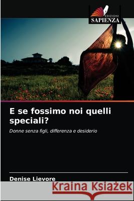 E se fossimo noi quelli speciali? Denise Lievore 9786203335347 Edizioni Sapienza - książka