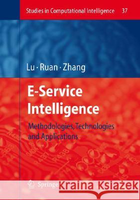 E-Service Intelligence: Methodologies, Technologies and Applications Lu, Jie 9783540370154 Springer - książka