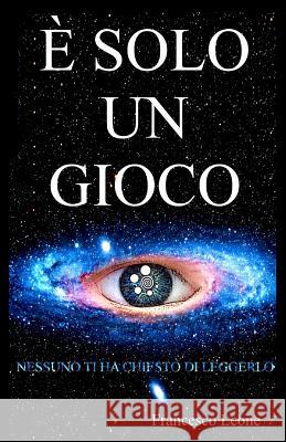 E' solo un gioco Leone, Francesco 9781519273581 Createspace - książka