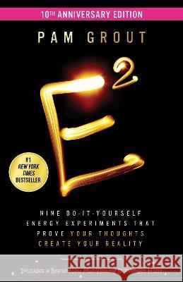 E-Squared: Nine Do-It-Yourself Energy Experiments That Prove Your Thoughts Create Your Reality Pam Grout 9781401976361 Hay House - książka