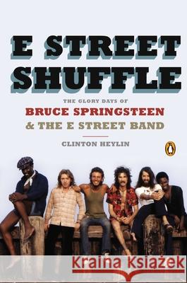 E Street Shuffle: The Glory Days of Bruce Springsteen & the E Street Band Clinton Heylin 9780143124559 Penguin Books - książka