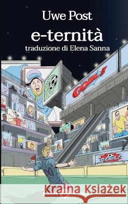 e-ternità Matteo de Monte, Francesco Verso, Elena Sanna 9788832077551 Future Fiction - książka