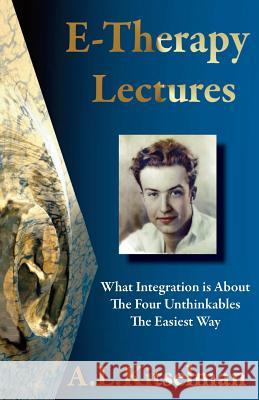 E-Therapy Lectures: What Integration is About, The Four Unthinkables and The Easiest Way Kitselman, A. L. 9780956580382 Masterworks International - książka