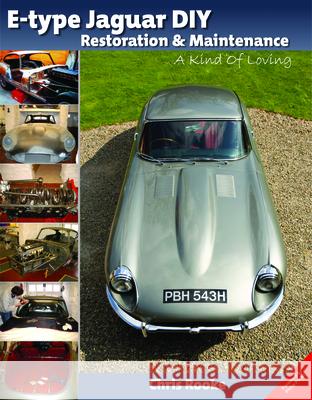 E-Type Jaguar DIY Restoration & Maintenance: A Kind of Loving Rooke, Chris 9781907085062 PORTER PRESS INTERNATIONAL - książka