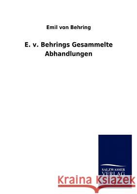 E. v. Behrings Gesammelte Abhandlungen Behring, Emil Von 9783864448621 Salzwasser-Verlag Gmbh - książka
