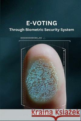 E-Voting Through Biometric Security System Sanjay Kumar 9784777021512 Ary Publisher - książka