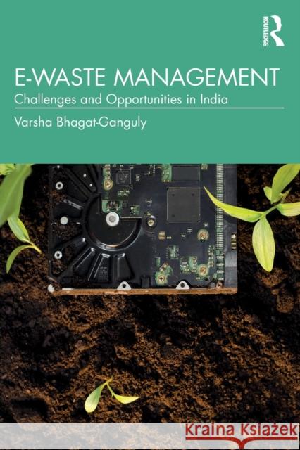 E-Waste Management: Challenges and Opportunities in India Varsha Bhagat-Ganguly 9780367249984 Routledge Chapman & Hall - książka