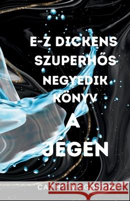 E-Z Dickens SzuperhŐs Negyedik K?nyv: A J?gen Cathy McGough 9781998304981 Cathy McGough (Stratford Living Publishing) - książka