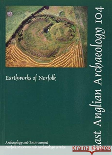 EAA 104: Earthworks of Norfolk Brian Cushion, Alan Davison 9780905594385 Essex County Council, Archaeology Section - książka