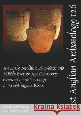 Eaa 126: Early Neolithic Ring-Ditch and Middle Bronze Age Cemetery C. P. Clarke 9781841940717 East Anglian Archaeology - książka
