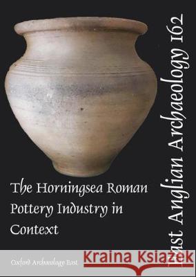EAA 162 The Horningsea Roman Pottery Industry in Context Jeremy Evans, Stephen Macaulay, Philip Mills 9781907588099 Oxford Archaeology East - książka