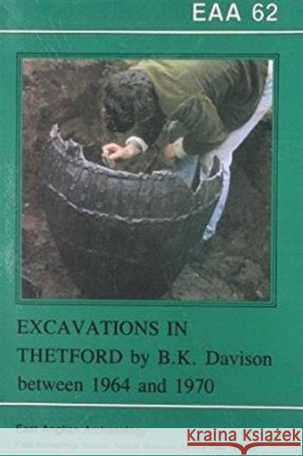 EAA 62: Excavations in Thetford by B. K. Davison between 1964 and 1970 Carolyn Dallas 9780905594088 East Anglian Archaeology - książka