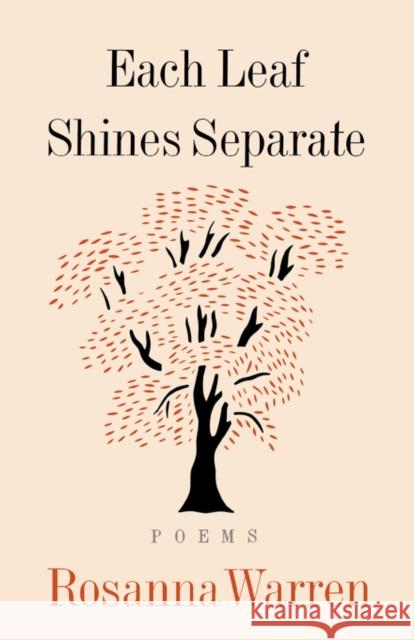 Each Leaf Shines Separate: Poems Rosanna Warren 9780393302059 W. W. Norton & Company - książka