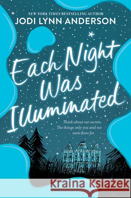 Each Night Was Illuminated Jodi Lynn Anderson 9780062393579 Quill Tree Books - książka