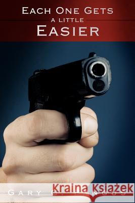 Each One Gets a Little Easier Gary C. Pangus 9781425992170 Authorhouse - książka