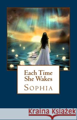 Each Time She Wakes: Sophia Katy Tackes 9780990457206 Inspirus8 - książka