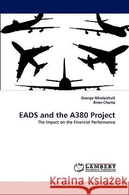 EADS and the A380 Project George Nikolaishvili, Brian Chama 9783838368931 LAP Lambert Academic Publishing - książka