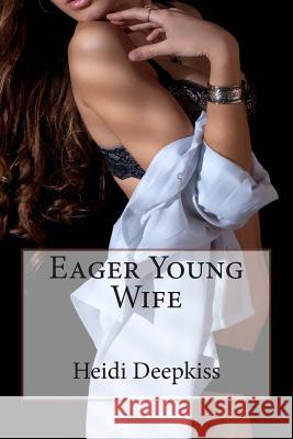 Eager Young Wife Heidi Deepkiss 9781507786444 Createspace - książka