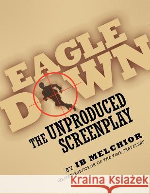 Eagle Down: The Unproduced Screenplay Melchior, Ib 9781593937270 Bearmanor Media - książka