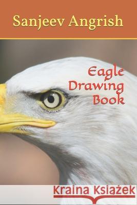Eagle Drawing Book Sanjeev Angrish 9798421203803 Independently Published - książka