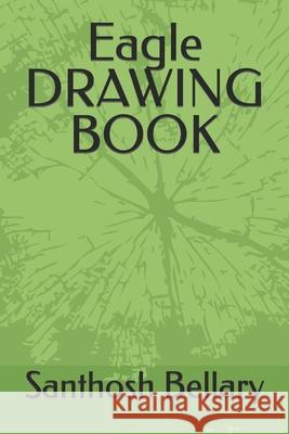 Eagle Drawing Book: Eagle Drawing Book Santhosh Bellary 9798421189084 Independently Published - książka