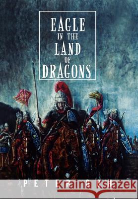 Eagle in the Land of Dragons Peter Goh 9781469182889 Xlibris Corporation - książka