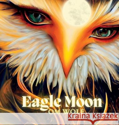 Eagle Moon Om Wolf   9798986933757 Olga M. Garcia - książka