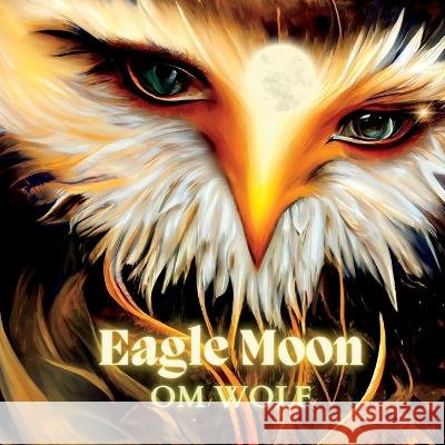 Eagle Moon Om Wolf   9798986933771 Olga M. Garcia - książka
