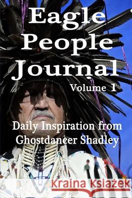 Eagle People Journal: Daily Inspiration from Ghostdancer Shadley Ghostdancer Shadley Sandy Cathcart 9781943500017 Needle Rock Press - książka