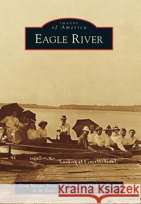 Eagle River Craig Moore Susie Wilkinson Jodi McKeever of the Eagle River Histori 9780738598956 Arcadia Publishing (SC) - książka