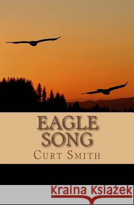 Eagle Song: A Story of Awakening Curt Smith 9781466348936 Createspace - książka