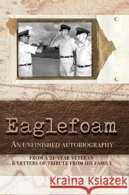 Eaglefoam Tsgt Warren E. Williams Mrs Kathy a. Beardsley 9781545568132 Createspace Independent Publishing Platform - książka