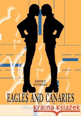 Eagles and Canaries: Short Stories Hall, Wesley E. 9780595654192 Writers Club Press - książka