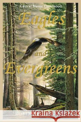 Eagles and Evergreens Robert B. Charles 9781943424382 North Country Press - książka